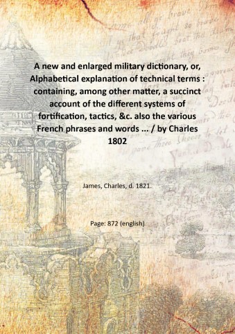 A new and enlarged military dictionary, or, Alphabetical explanation of …