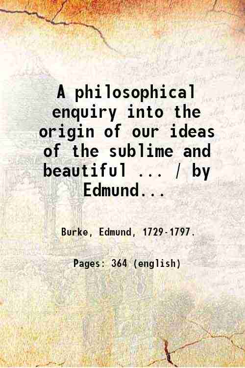 A philosophical enquiry into the origin of our ideas of …