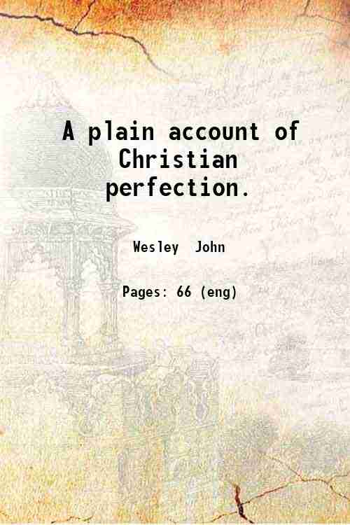 A plain account of Christian perfection. 1844