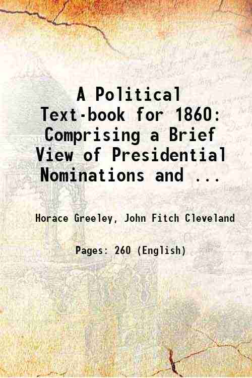 A Political Text-book for 1860: Comprising a Brief View of …