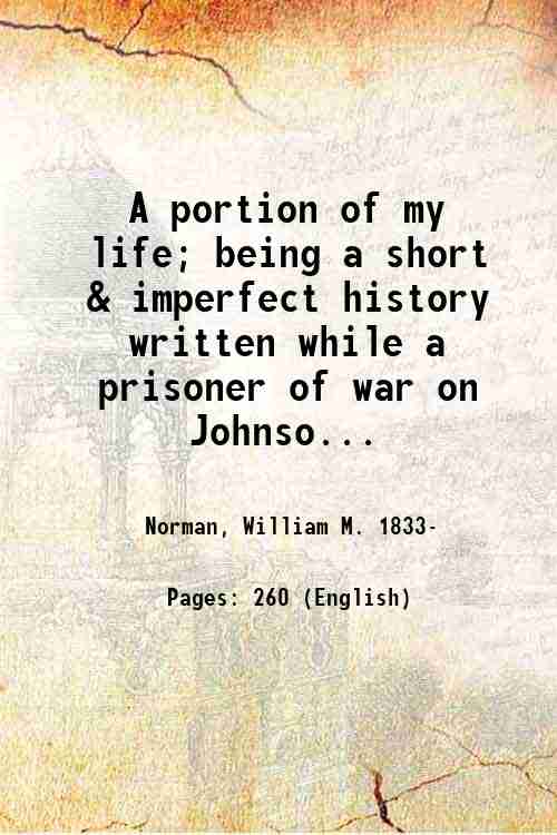 A portion of my life; being a short & imperfect …