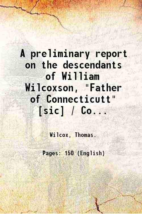 A preliminary report on the descendants of William Wilcoxson, "Father …