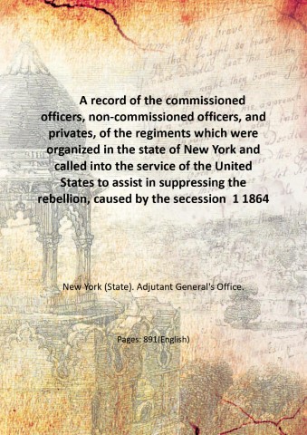A record of the commissioned officers, non-commissioned officers, and privates, …