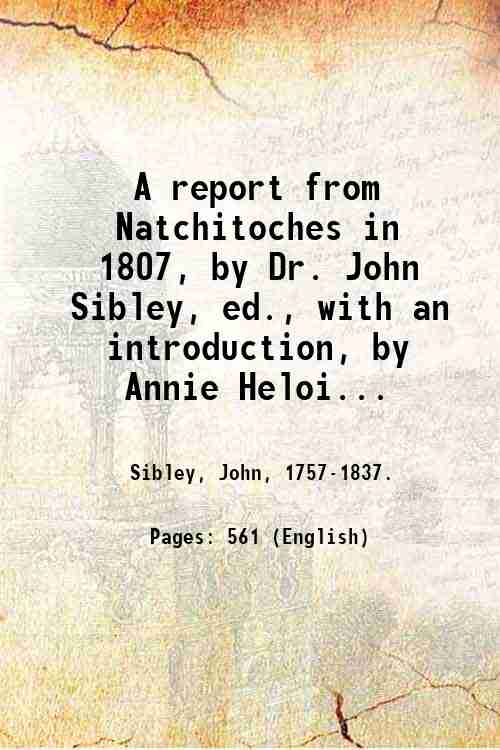 A report from Natchitoches in 1807, by Dr. John Sibley, …
