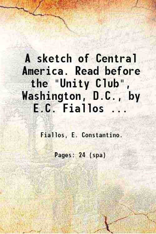 A sketch of Central America. Read before the "Unity Club", …