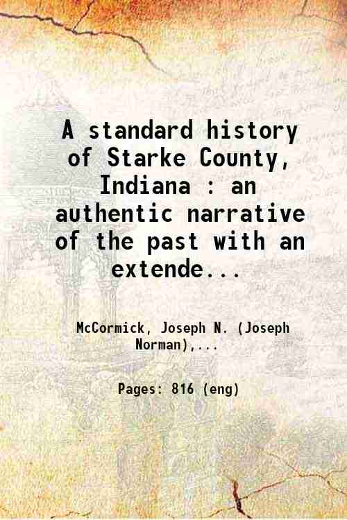 A standard history of Starke County, Indiana : an authentic …