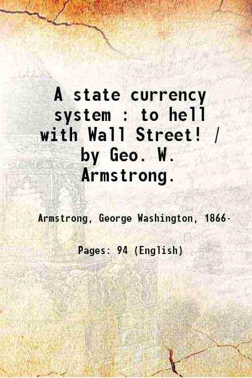 A state currency system : to hell with Wall Street! …