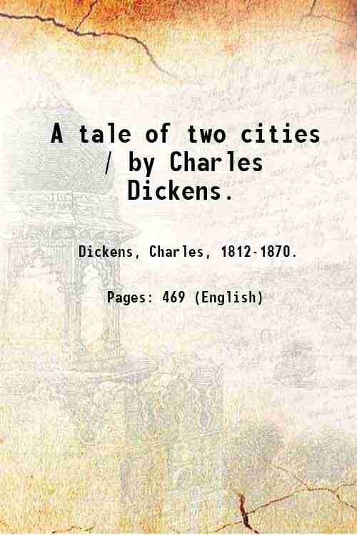A tale of two cities / by Charles Dickens. 1896