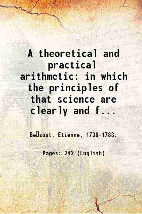 A theoretical and practical arithmetic: in which the principles of …