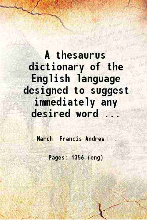 A thesaurus dictionary of the English language designed to suggest …