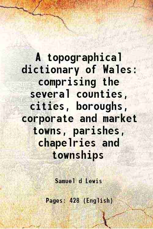 A topographical dictionary of Wales comprising the several counties, cities, …