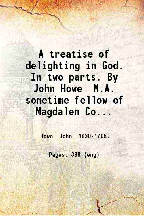 A treatise of delighting in God. In two parts. By …