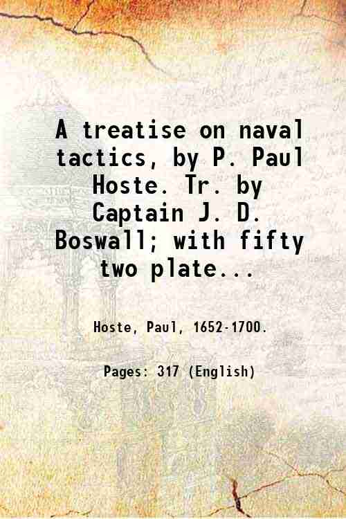 A treatise on naval tactics, by P. Paul Hoste. Tr. …