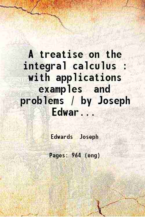 A treatise on the integral calculus with applications, examples and …