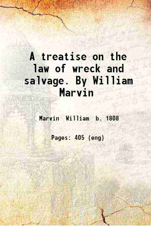 A treatise on the law of wreck and salvage. By …