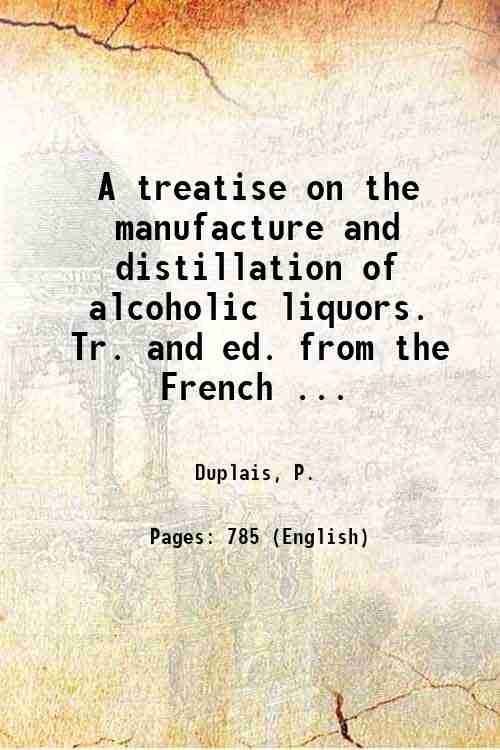 A treatise on the manufacture and distillation of alcoholic liquors. …