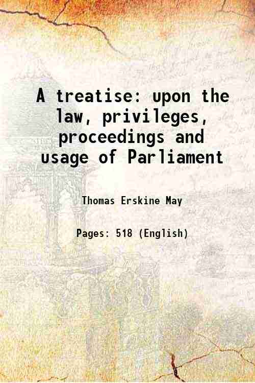 A treatise upon the law, privileges, proceedings and usage of …