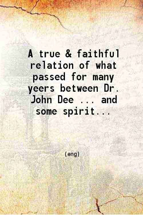 A True & Faithful Relation of what passed for many …
