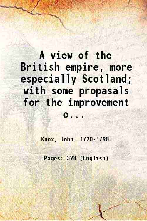 A view of the British empire, more especially Scotland; with …