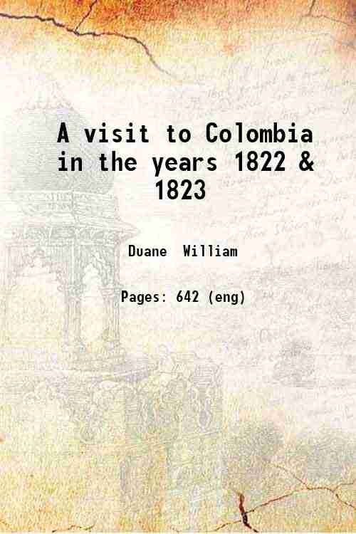A visit to Colombia in the years 1822 & 1823 …