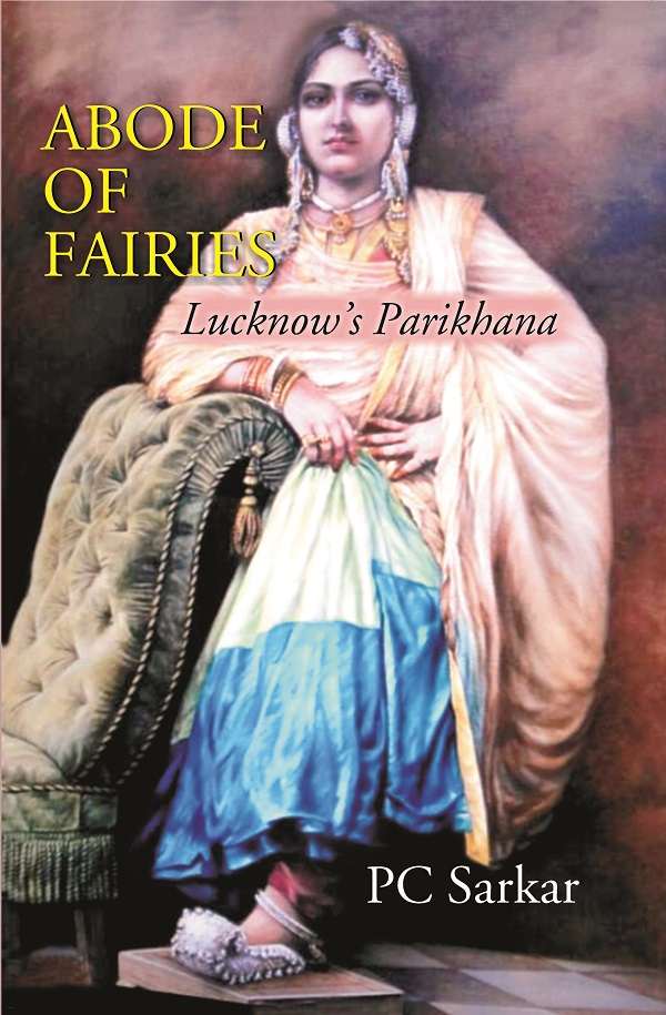 ABODE OF FAIRIES: Lucknow’s Parikhana [Hardcover]