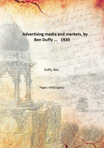 Advertising media and markets, by Ben Duffy . 1939