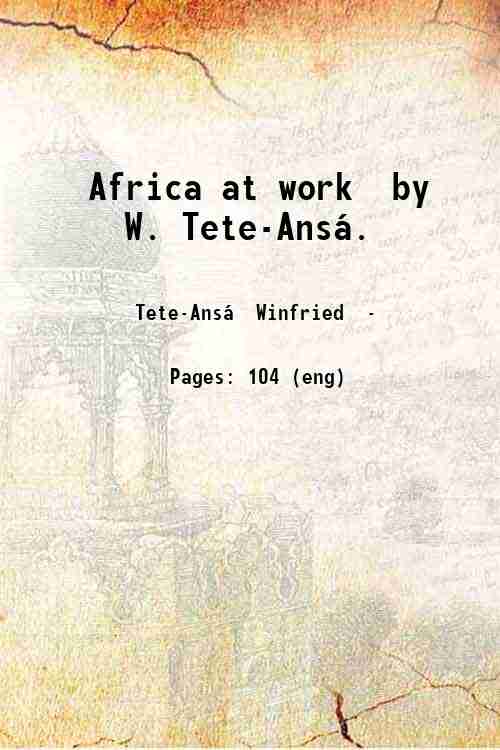 Africa at work by W. Tete-Ans·. 1930