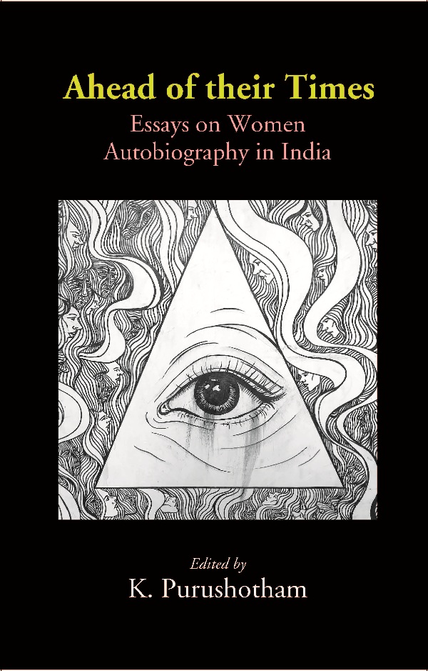 Ahead of their Times: Essays on Women Autobiography in India …