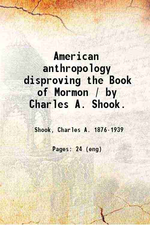 American anthropology disproving the Book of Mormon / by Charles …