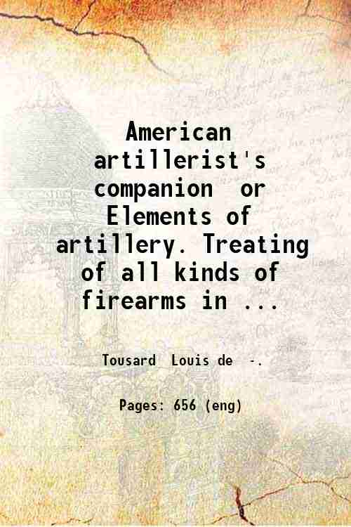 American artillerist's companion or Elements of artillery. Treating of all …