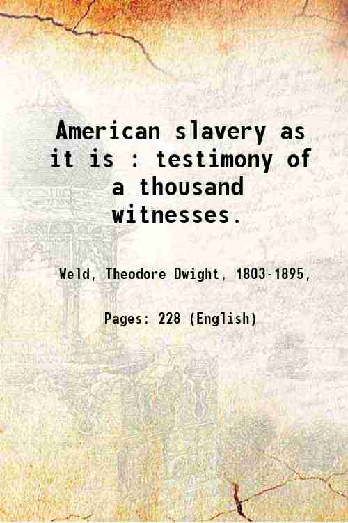 American slavery as it is : testimony of a thousand …