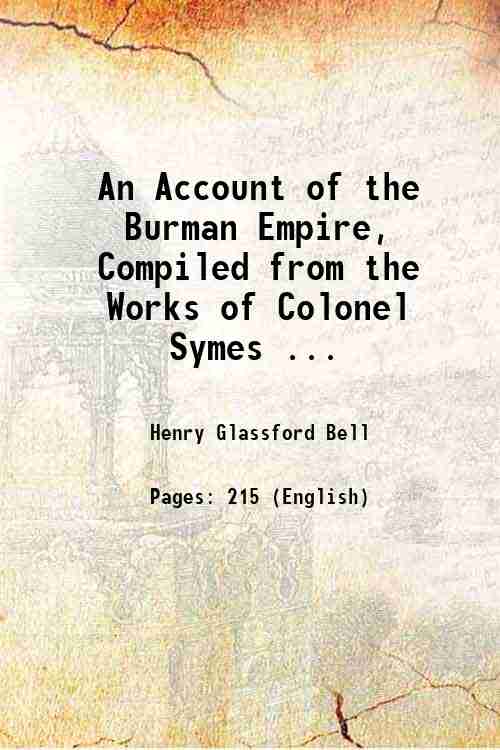 An Account of the Burman Empire, Compiled from the Works …