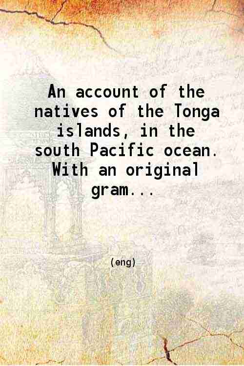 An account of the natives of the Tonga islands in …
