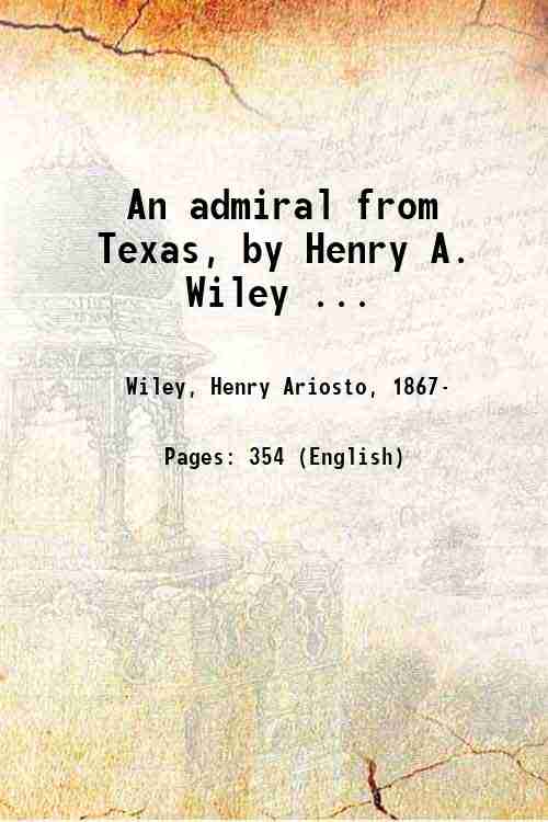 An admiral from Texas, by Henry A. Wiley . 1934