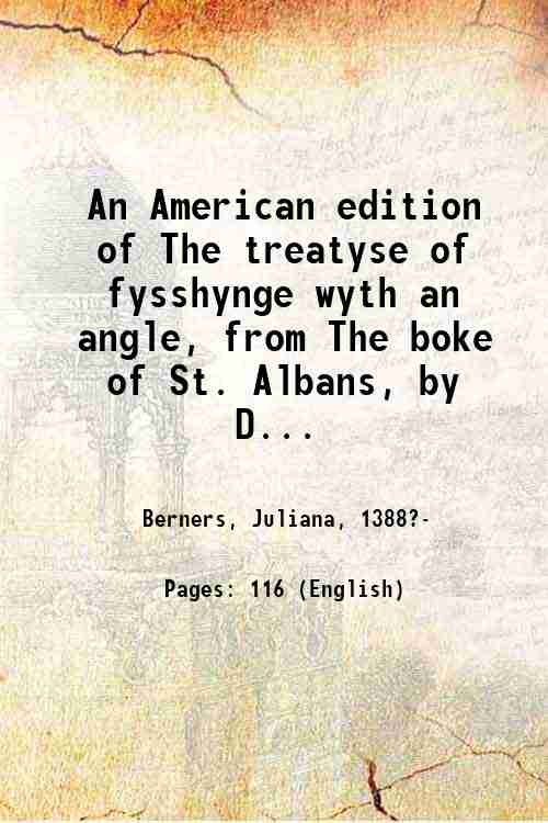 An American edition of The treatyse of fysshynge wyth an …