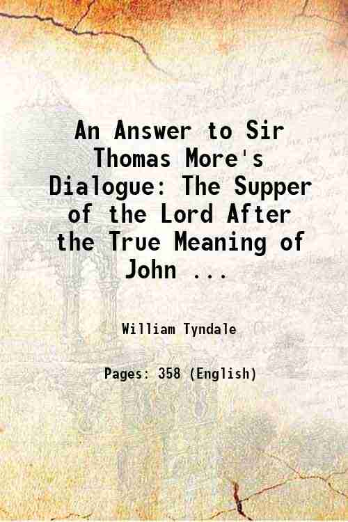An Answer to Sir Thomas More's Dialogue: The Supper of …