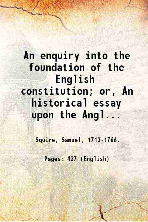 An enquiry into the foundation of the English constitution; or, …