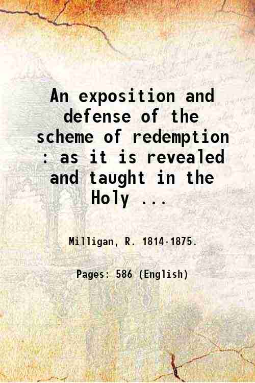 An exposition and defense of the scheme of redemption : …