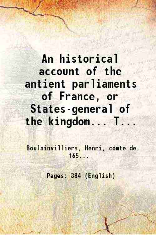 An historical account of the antient parliaments of France, or …
