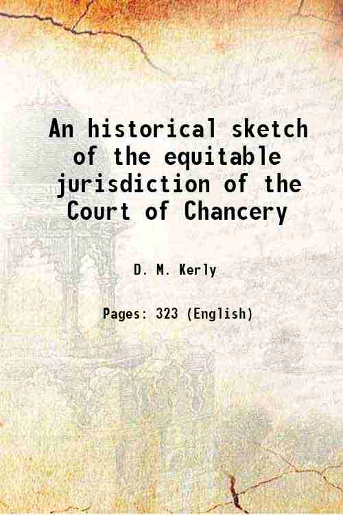 An historical sketch of the equitable jurisdiction of the Court …