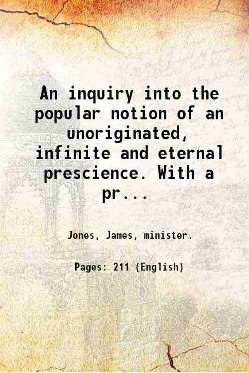 An inquiry into the popular notion of an unoriginated, infinite …