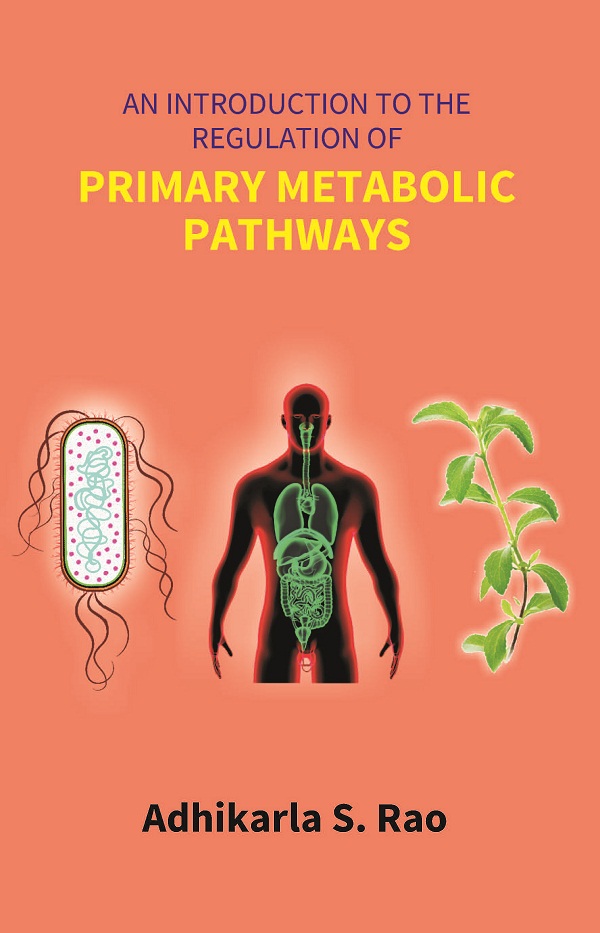 An Introduction to the Regulation of Primary Metabolic Pathways [Hardcover]