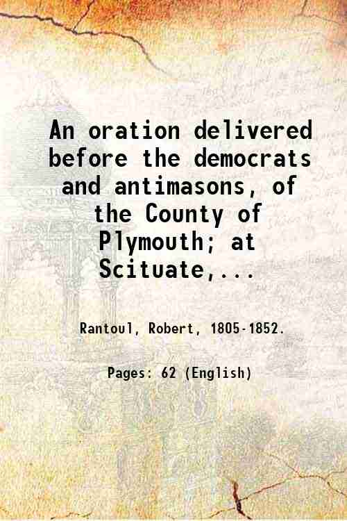 An oration delivered before the democrats and antimasons, of the …
