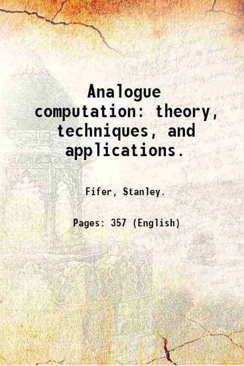 Analogue computation: theory, techniques, and applications. Volume 3 1961