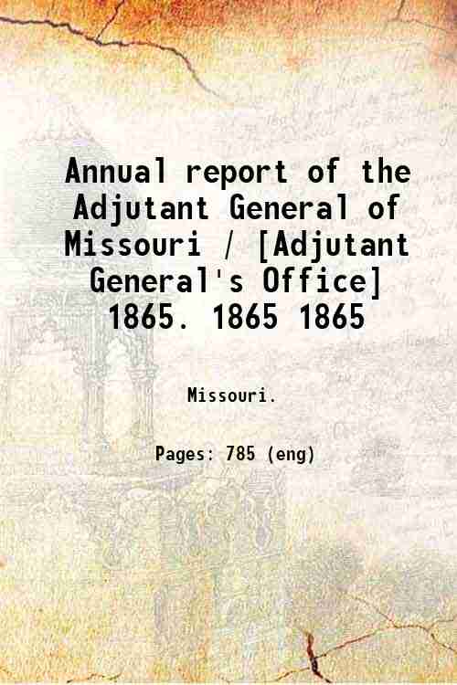 Annual report of the Adjutant General of Missouri / [Adjutant …