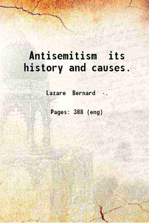 Antisemitism its history and causes. 1903