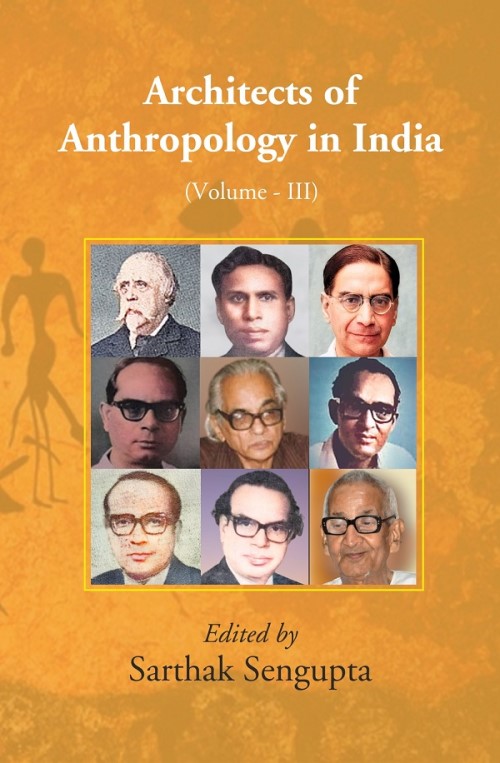 Architects of Anthropology in India (Volume III) Volume 3rd [Hardcover]