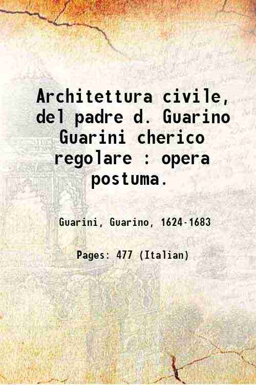 Architettura civile, del padre d. Guarino Guarini cherico regolare : …