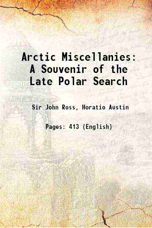 Arctic Miscellanies A Souvenir of the Late Polar Search 1852