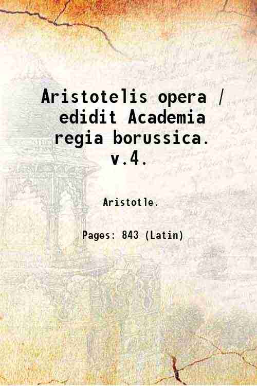 Aristotelis opera / edidit Academia regia borussica. v.4. Volume 4 …